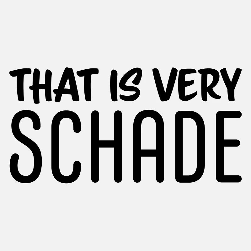That is very schade