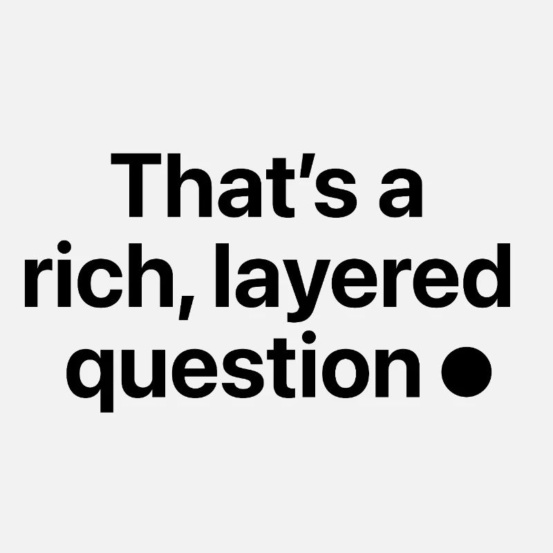 That is a rich, layered question