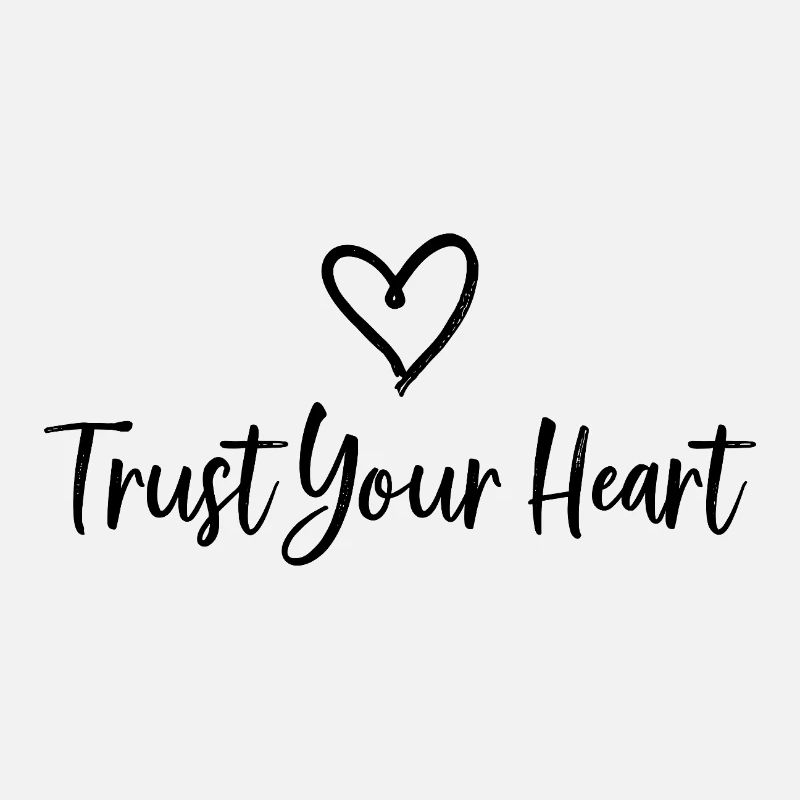TRUST YOUR HEART Statement