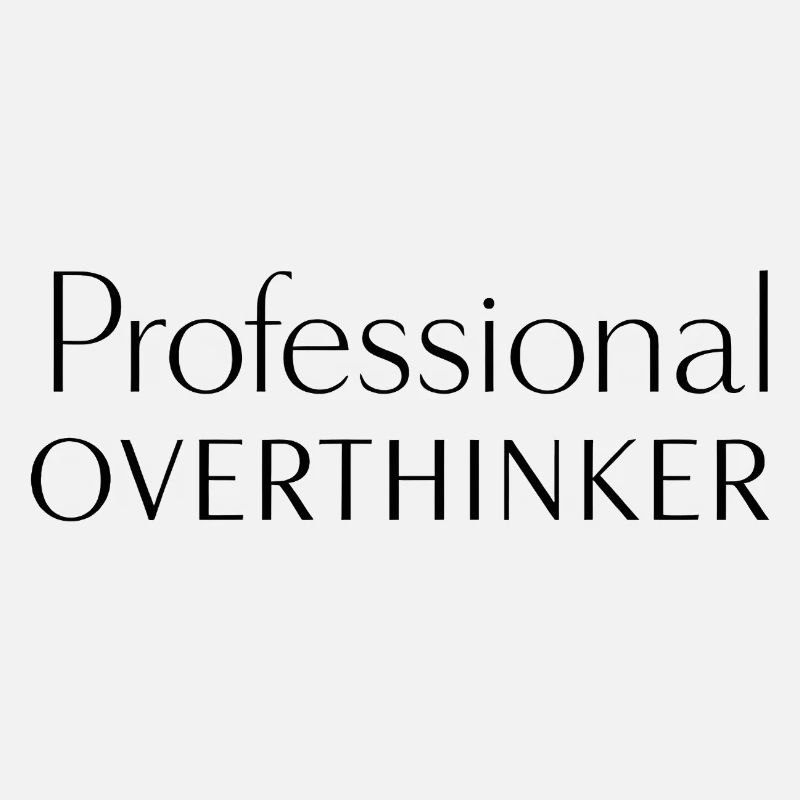 Professional Overthinker Minimalist
