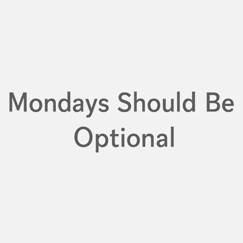 Monday Should Be Optional Office Remote Work Humor