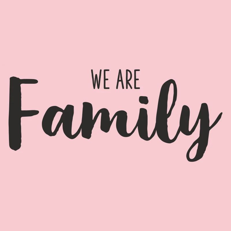 We Are Family – Loving Statement Text Design