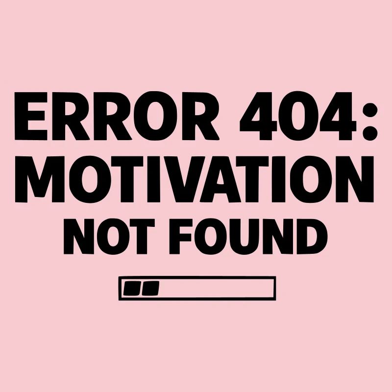 ERROR 404: Motivation Not Found | Minimal Typo