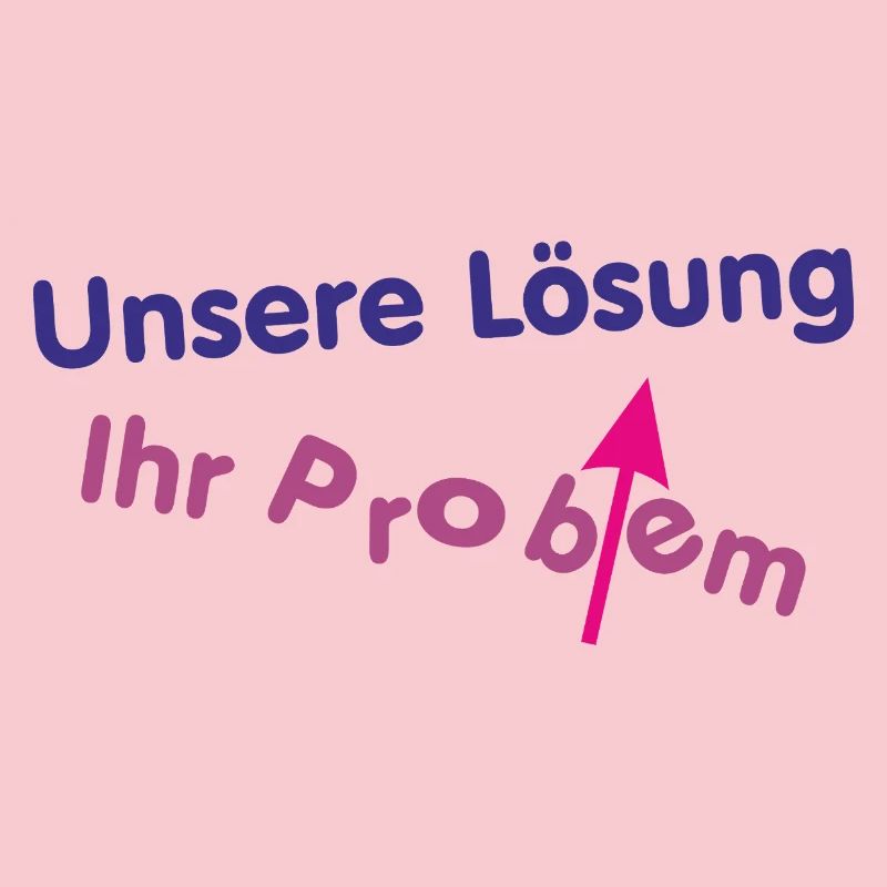 Unsere Lösung (wird) Ihr Problem ...