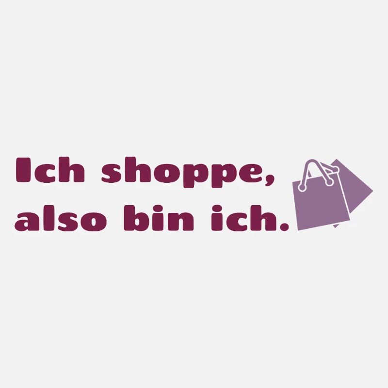 Ich shoppe also bin ich.