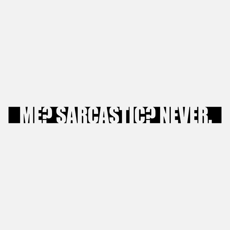 me sarcastic never quote