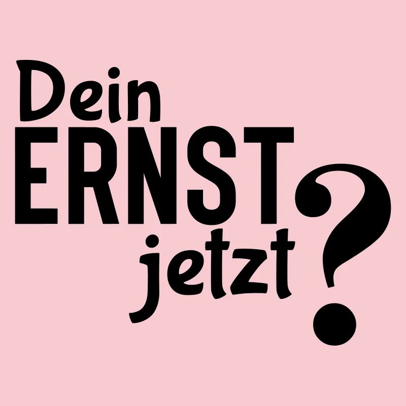 Are you serious? - Simple but effective statement