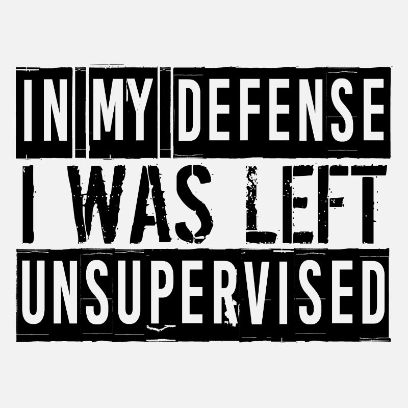 In My Defense I Was Left Unsupervised