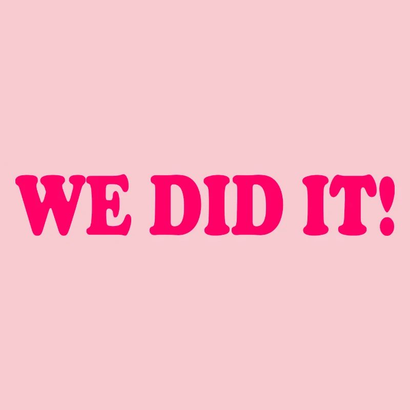 We did it