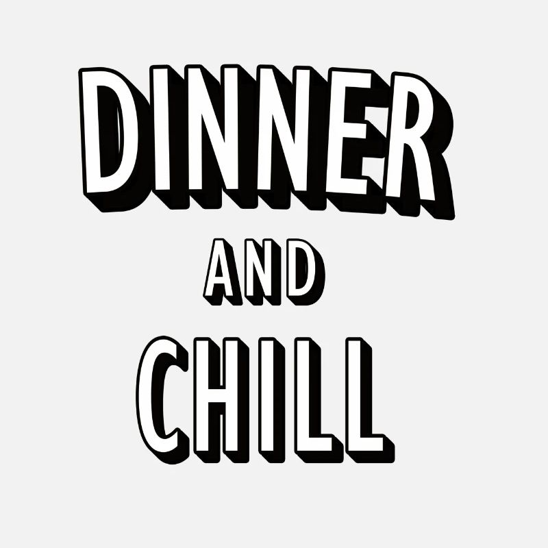 Dinner and Chill