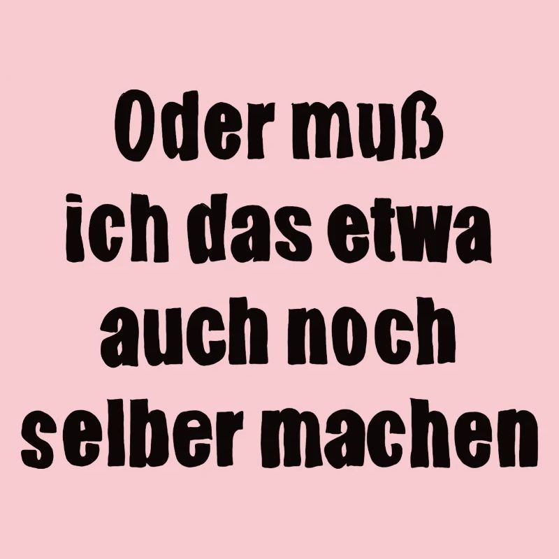 Oder muss ich das etwa auch selbst machen