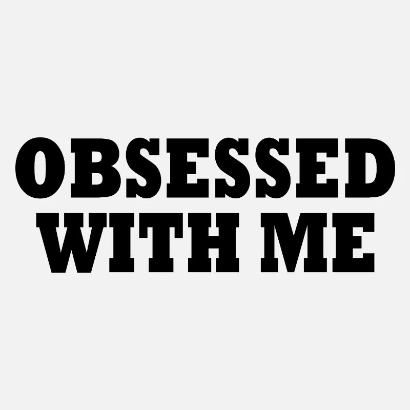 obsessed with me