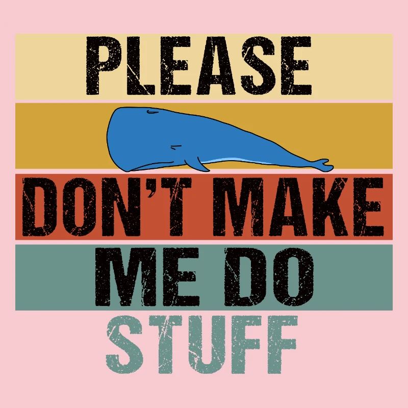 Funny Lazy Whale Please Don't Make Me Do Stuff Art