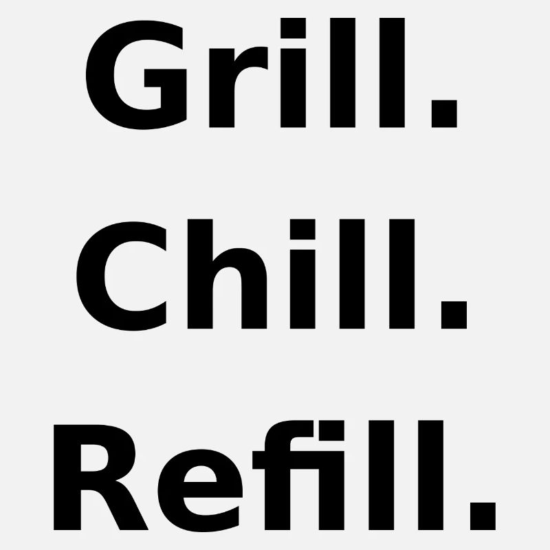 Chill. Grill. Refill.