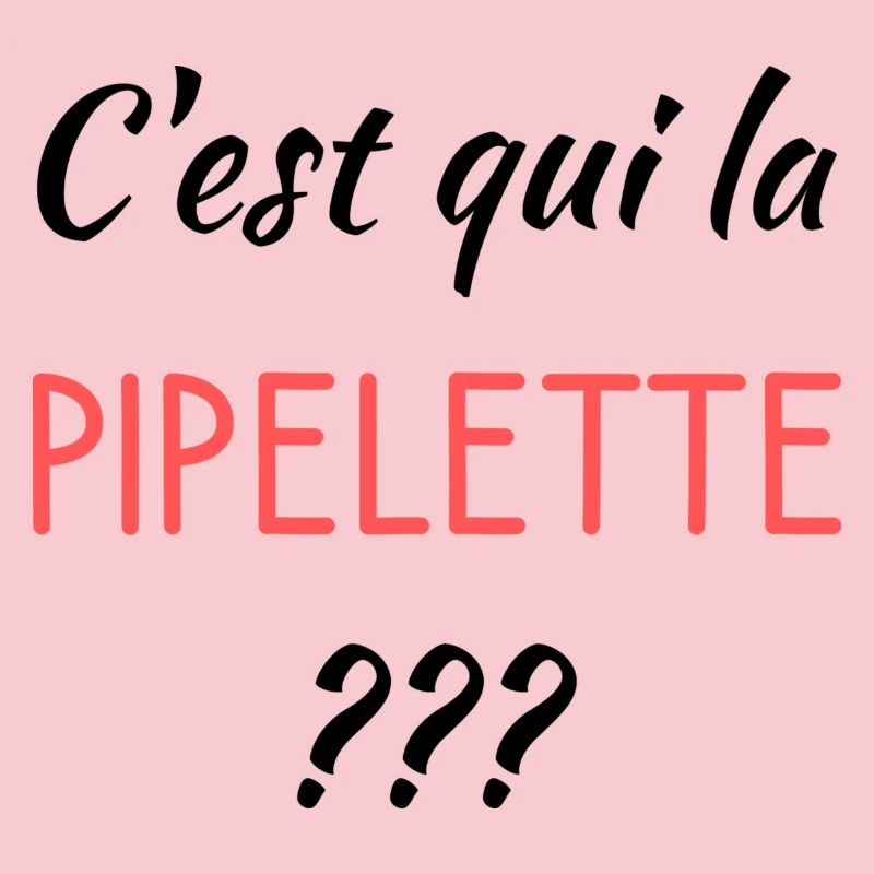 C'est qui la pipelette