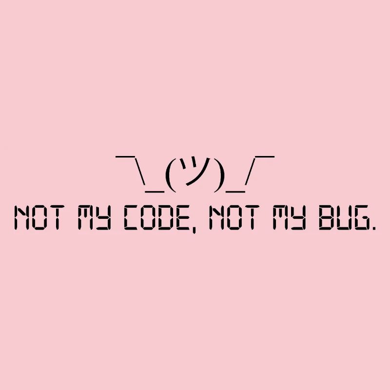 Not my code, not my bug.