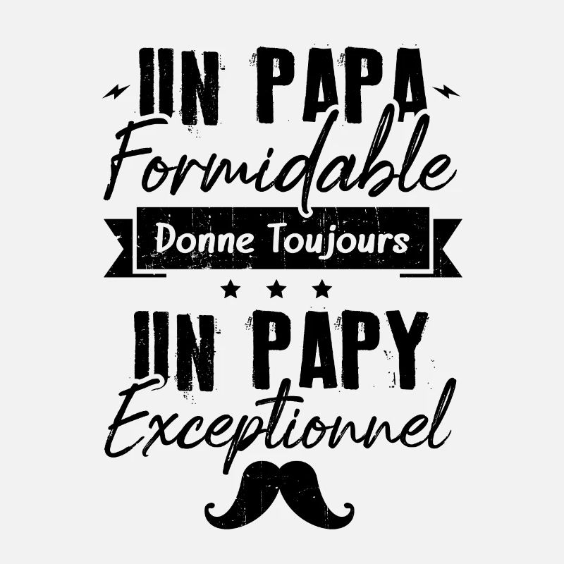 Papa Formidable Donne Toujours Papy Exceptionnel