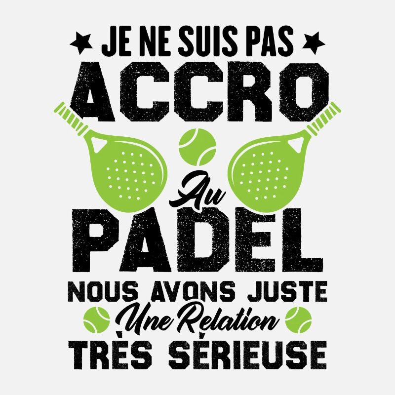 Pas accro au padel juste relation sérieuse