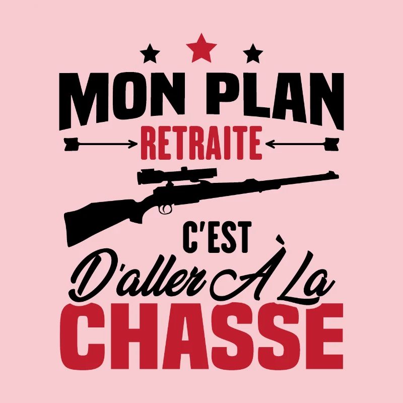 Mon plan retraite c'est d'aller à la chasse