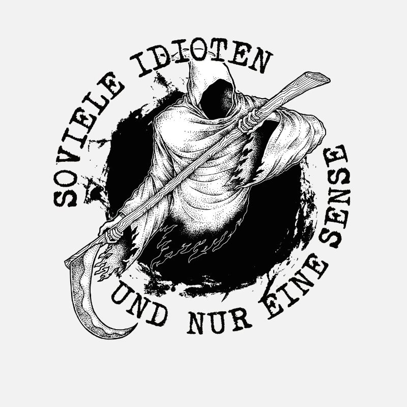 Soviele Idioten und nur eine Sense Sensenmann