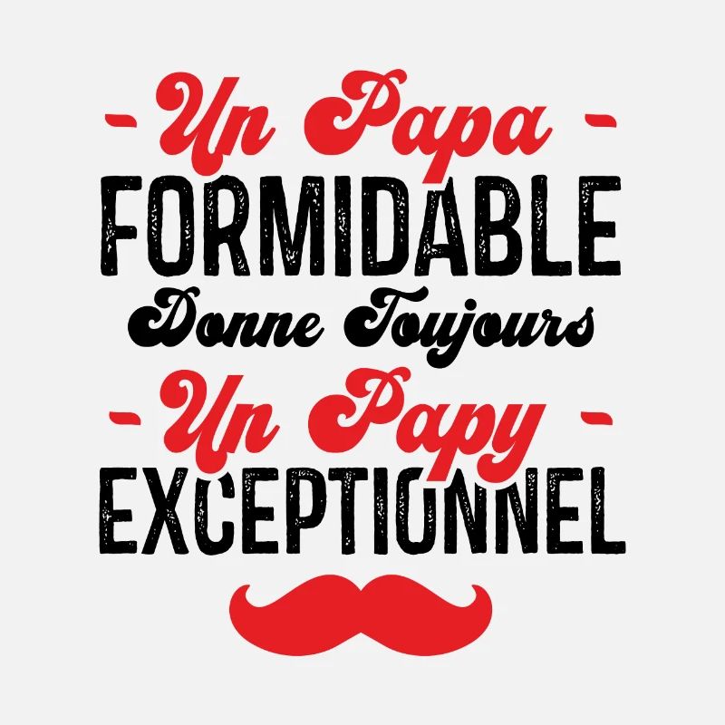 Papa Formidable donne toujours Papy Exceptionnel