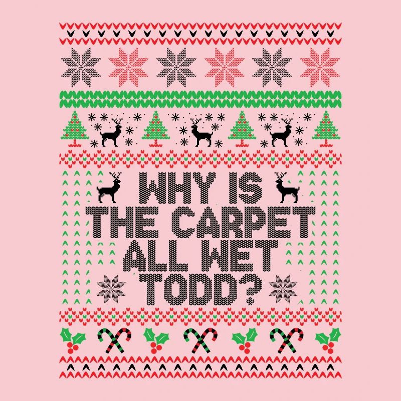 Why Is The Carpet All Wet Todd?