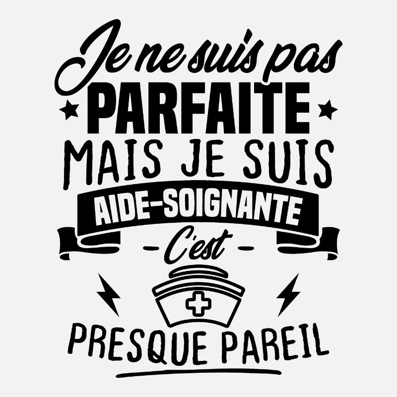 Pas parfaite mais je suis aide soignante