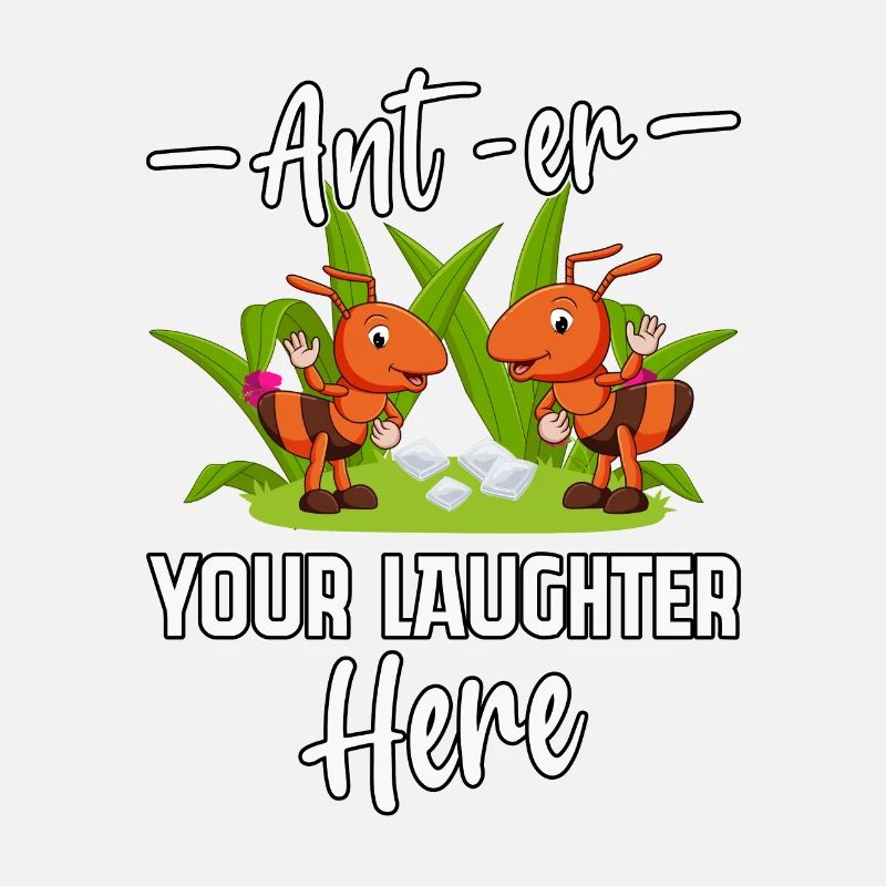 Ant-er your Laughter here