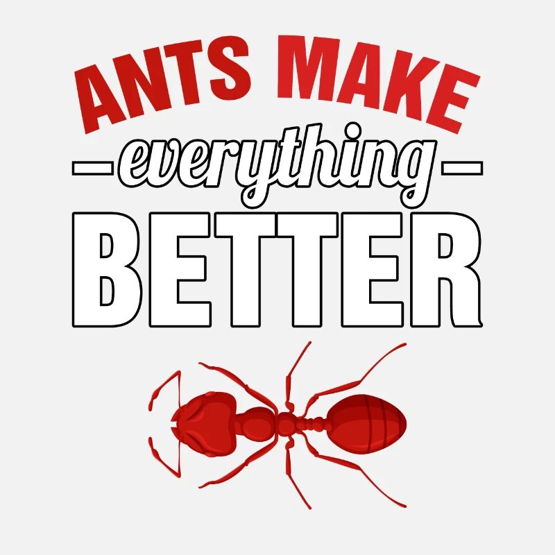 Ants make everything better