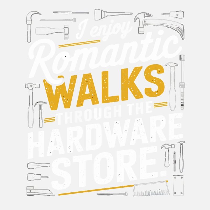 I Enjoy Romantic Hardware Store Tools Dad Handyman