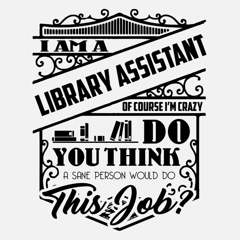 I Am Library Assistant Crazy