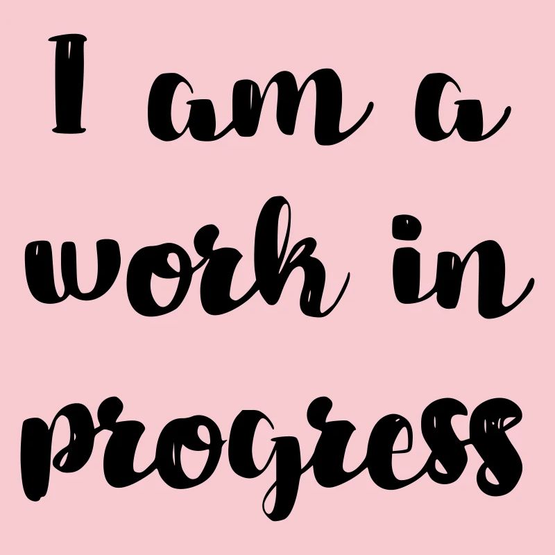 I am a work in progress copy #