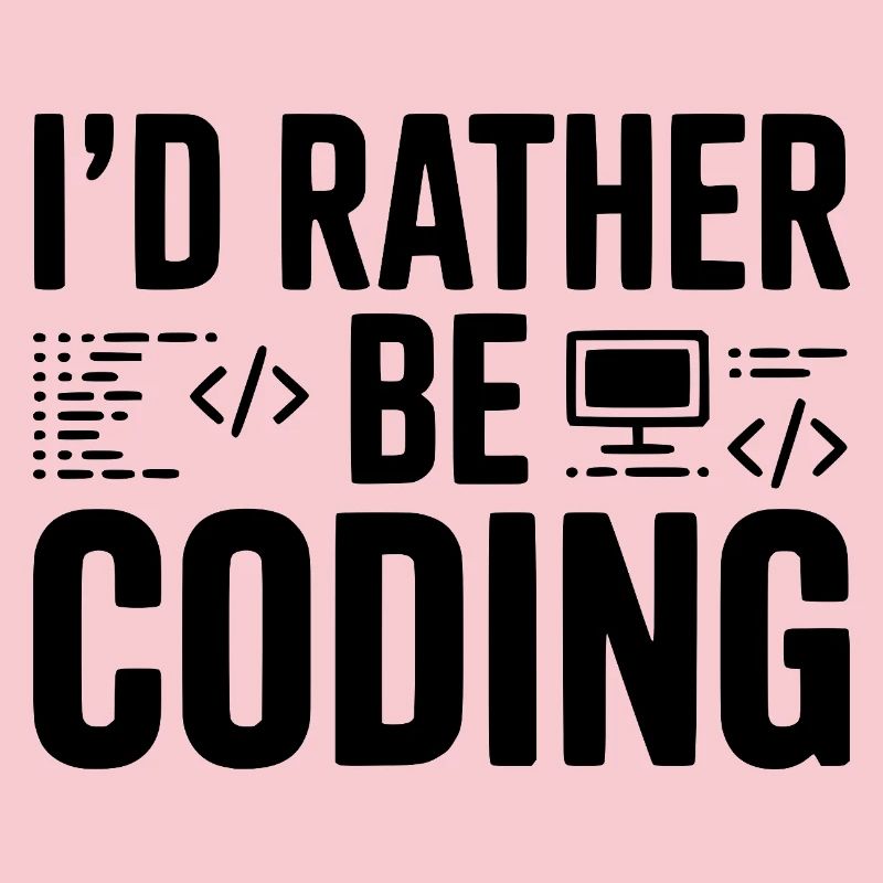 I'd Rather Be Coding