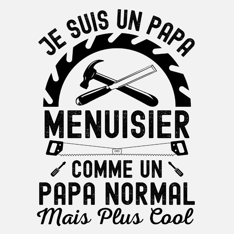 Papa menuisier cool 1