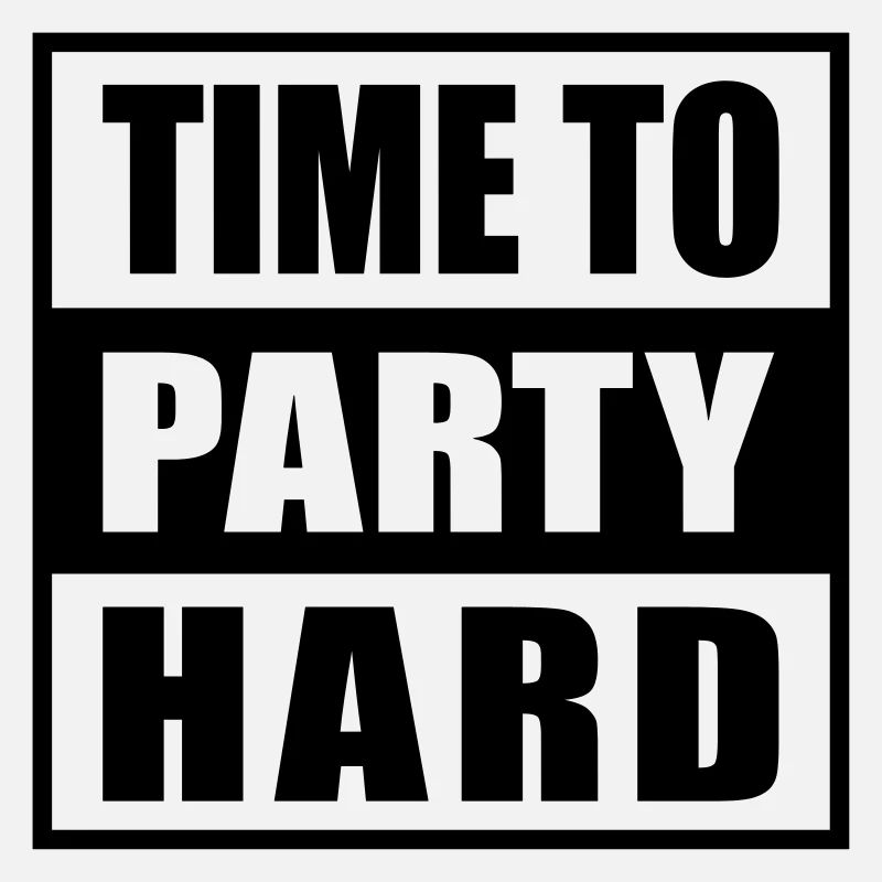 Time to Party Hard devise pour les fêtards drôles