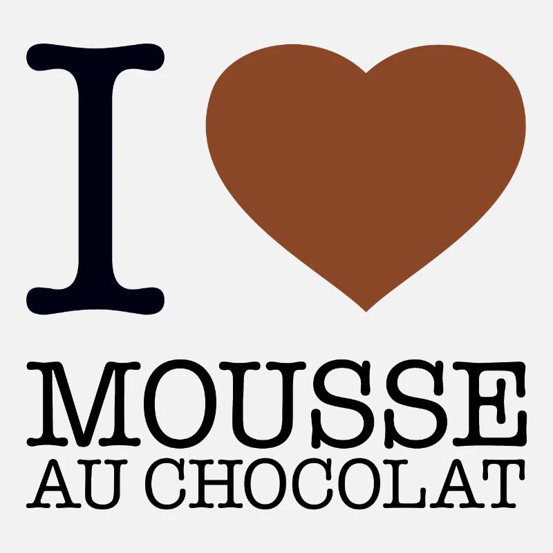 J’ADORE LA MOUSSE AU CHOCOLAT