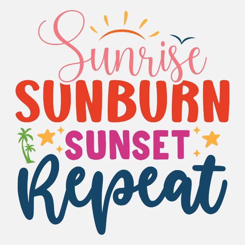 Sunrise, Sunburn, Sunset Repeat