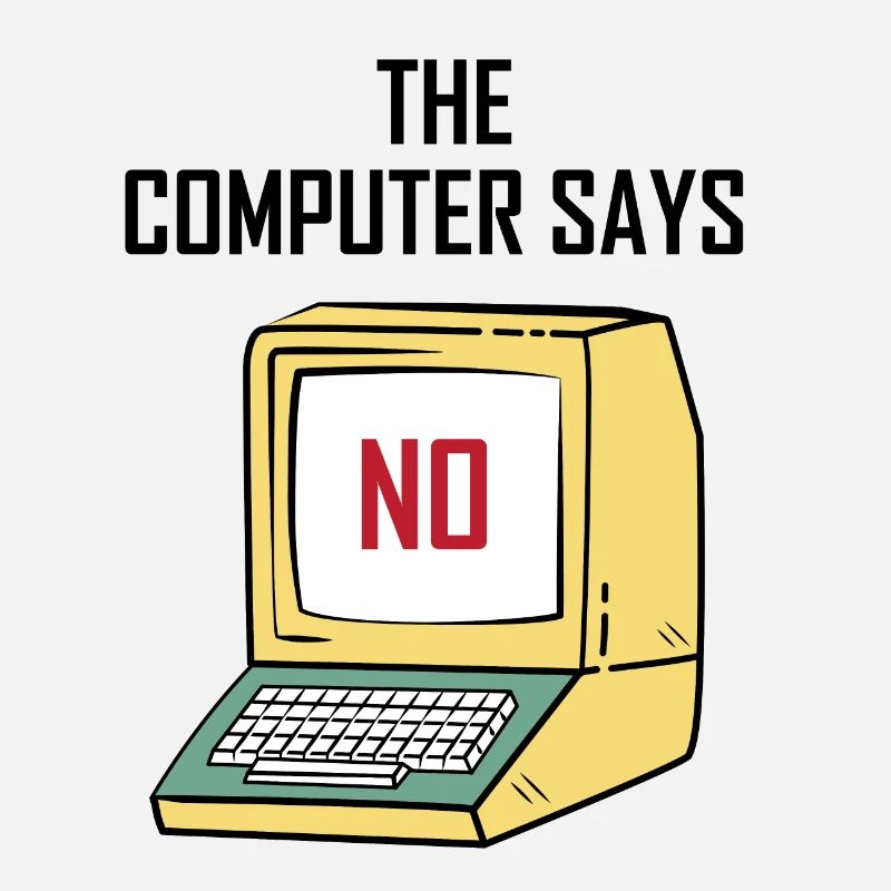 Computer Says No - Funny gift for Geeks & Nerds