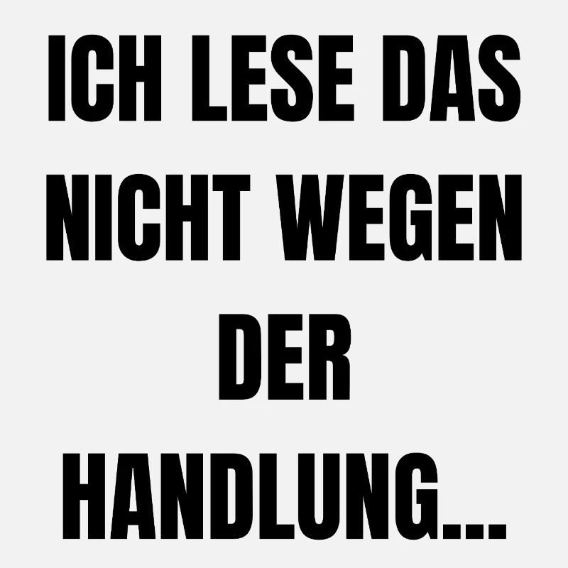 Ich lese das nicht wegen der Handlung...