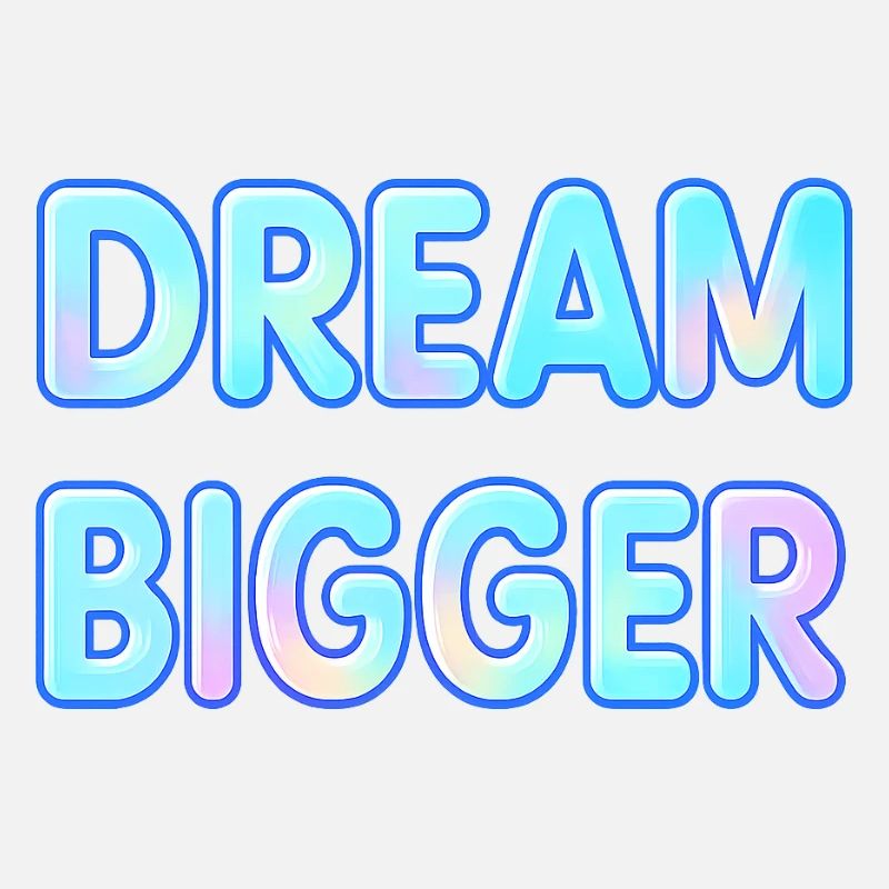 Dream Bigger Gradient Typography