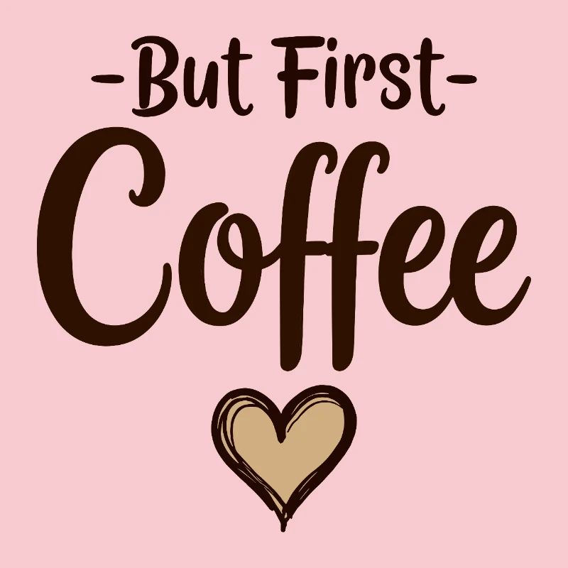 But First Coffee Coffee Lover Statement