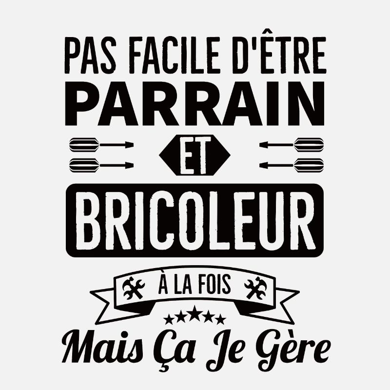 Pas facile d être parrain et bricoleur à la fois