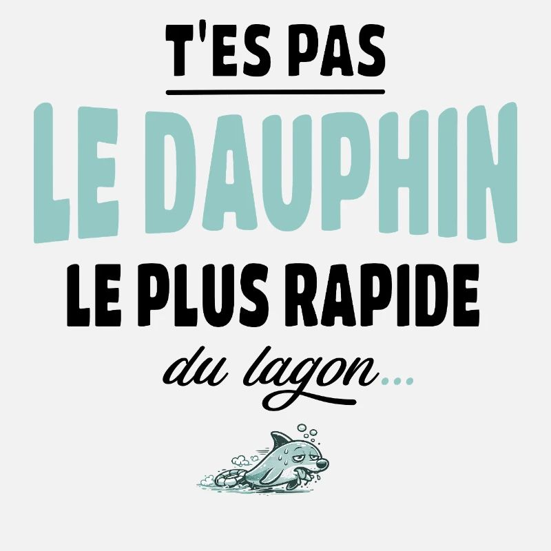 T’es pas le dauphin le plus rapide du lagon