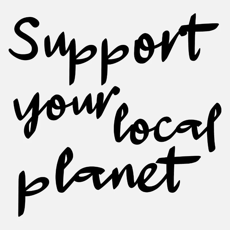 Support your local planet