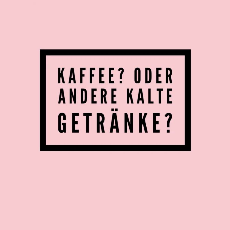 Kaffee? Oder andere kalte Getränke?