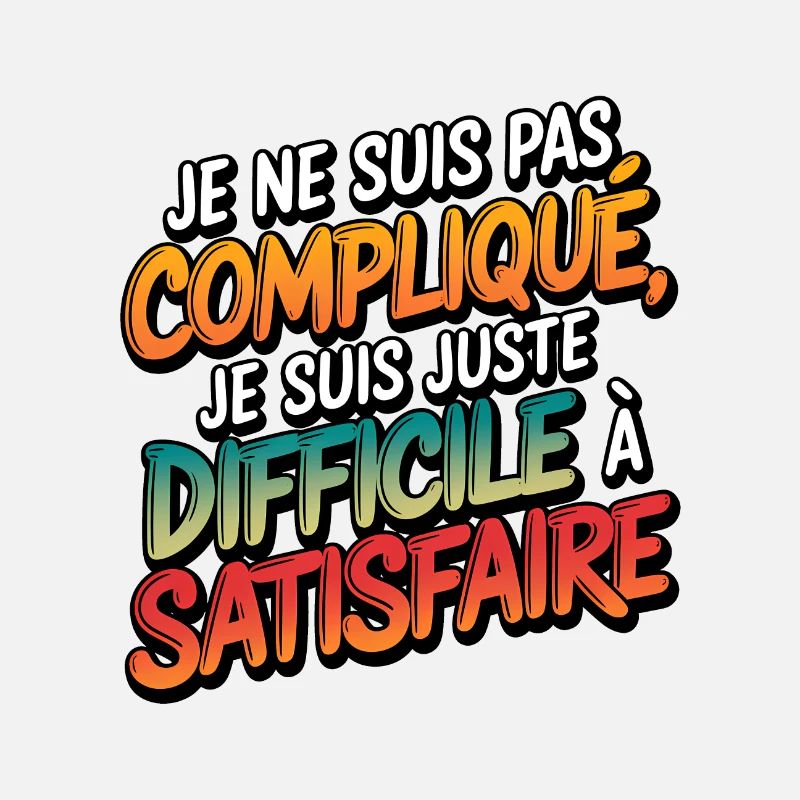 I'm not complicated, I'm just difficult