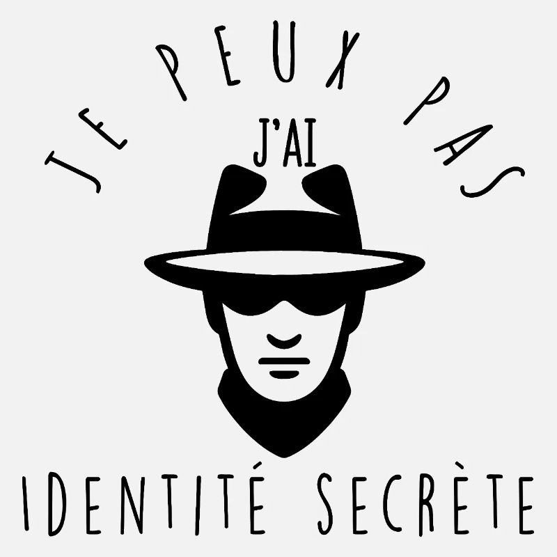 Je peux pas, j'ai identité secrète.