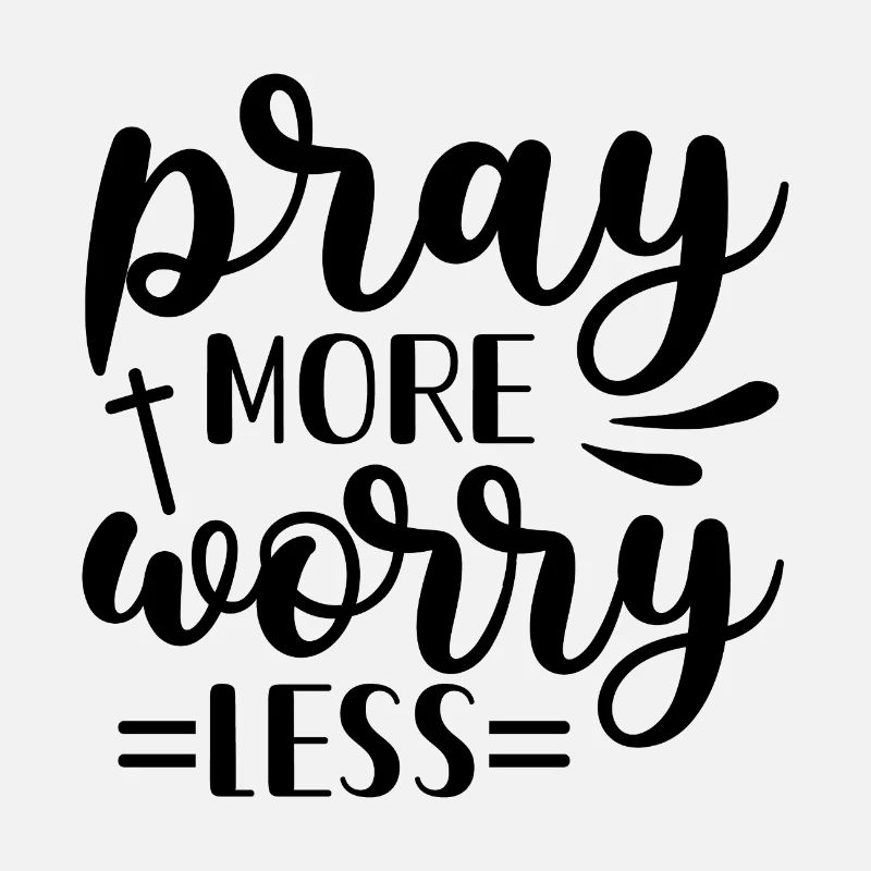 Pray more, worry less