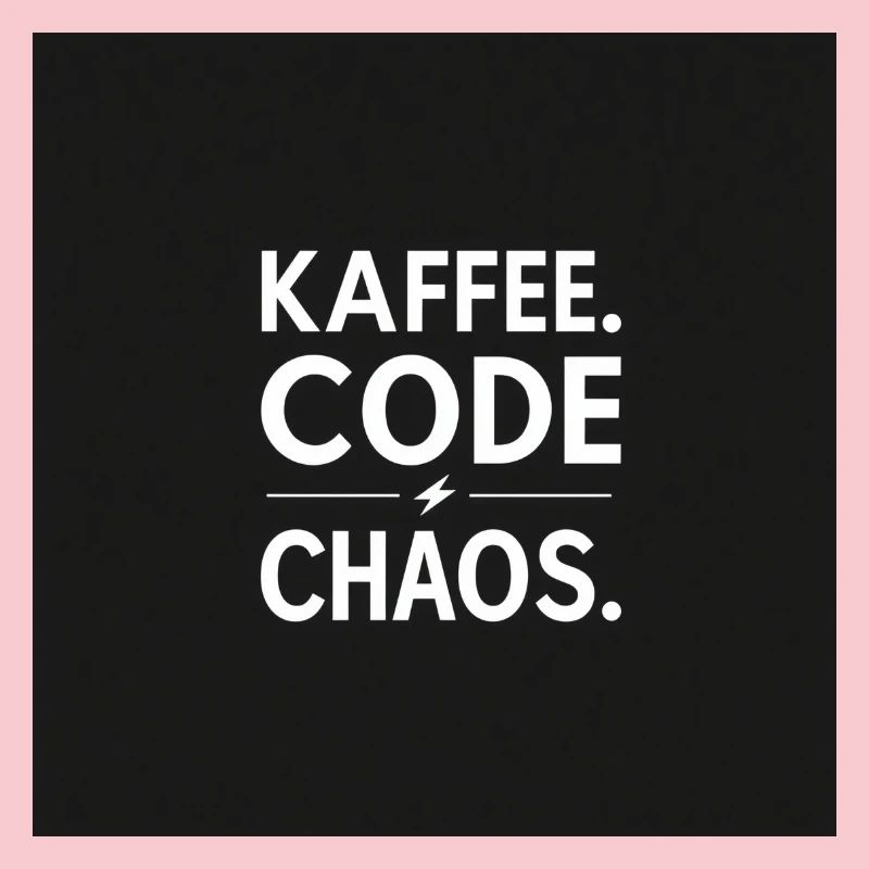 Coffee, Code, Chaos