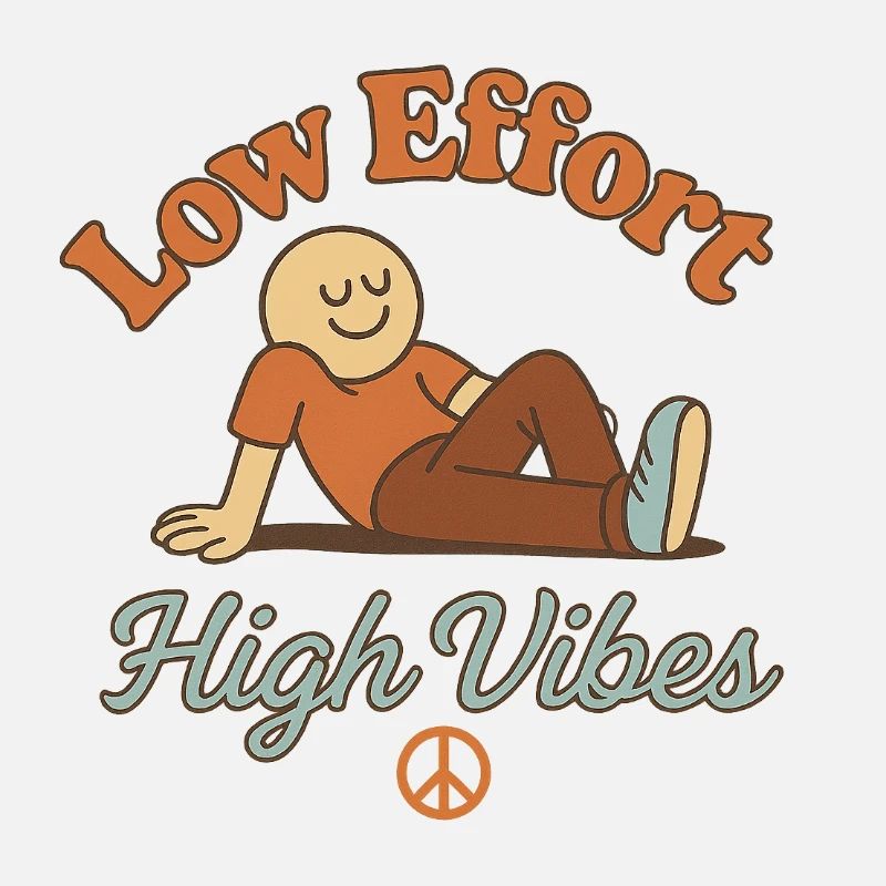 Low Effort – High Vibes